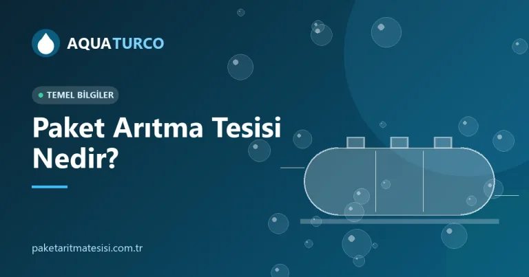 Paket Arıtma Tesisi Nedir? Çalışma Prensibi, Bileşenleri ve Kullanım Alanları